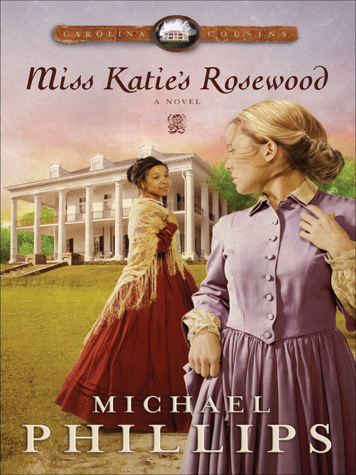 Title details for Miss Katie's Rosewood by Michael Phillips - Available